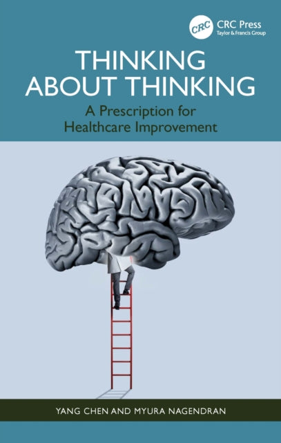 Nagendran Myura - Thinking About Thinking A Prescription For Healthcare Improvement - Paperback