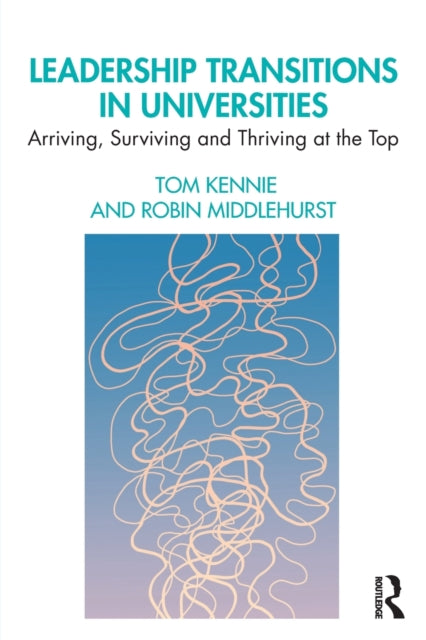 Middlehurst Robin - Leadership Transitions In Universities Arriving Surviving And Thriving At The Top - Paperback