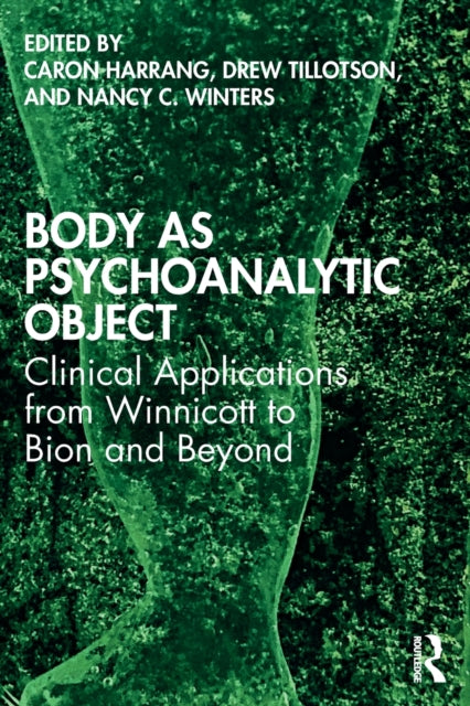 Taylor & Francis Ltd - Body As Psychoanalytic Object Clinical Applications From Winnicott To Bion And Beyond - Paperback