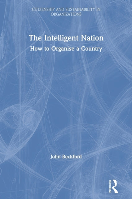 Beckford John (Loughborough University Uk) - The Intelligent Nation How To Organise A Country - Paperback
