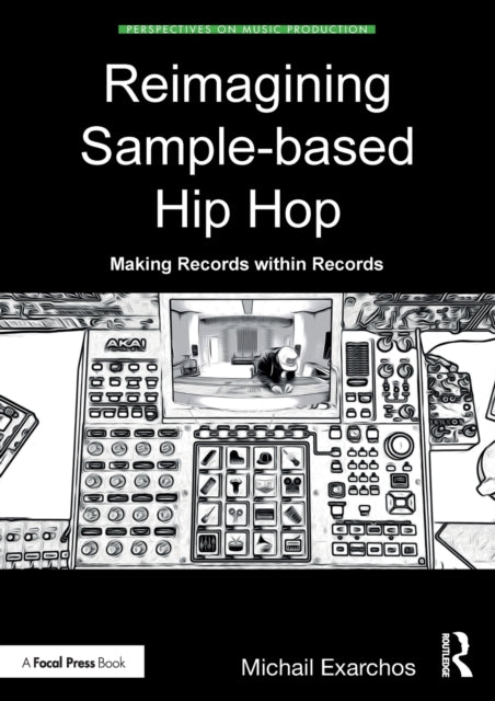 Exarchos Michail - Reimagining Sample - Based Hip Hop Making Records Within Records - Paperback