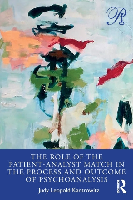 Kantrowitz Judy - The Role Of The Patient - Analyst Match In The Process And Outcome Of Psychoanalysis - Paperback