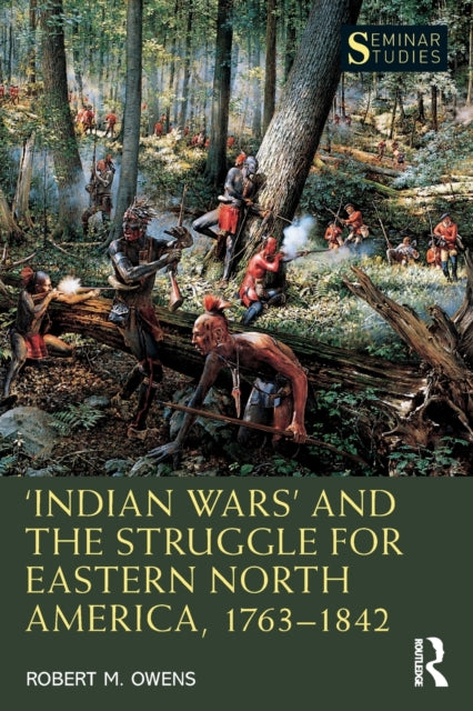 Owens Robert M. - Indian Wars And The Struggle For Eastern North America 1763 1842 - Paperback
