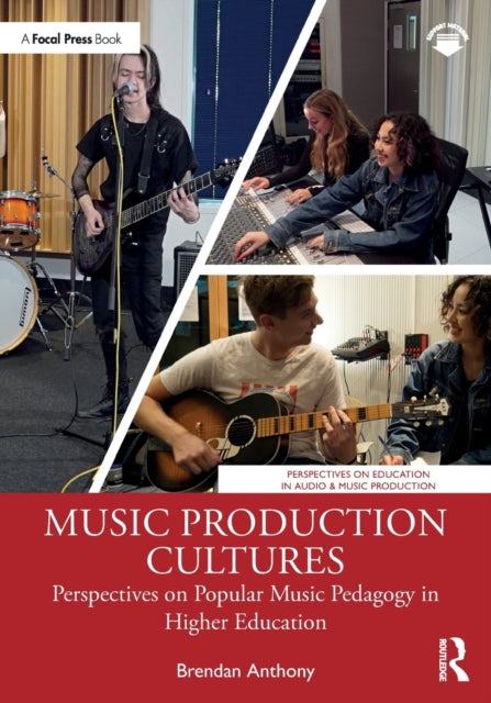 Anthony Brendan - Music Production Cultures Perspectives On Popular Music Pedagogy In Higher Education - Paperback
