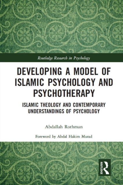 Rothman Abdallah (Cambridge Muslim College Uk) - Developing A Model Of Islamic Psychology And Psychotherapy Islamic Theology And Contemporary Understandings Of Psychology - Paperback