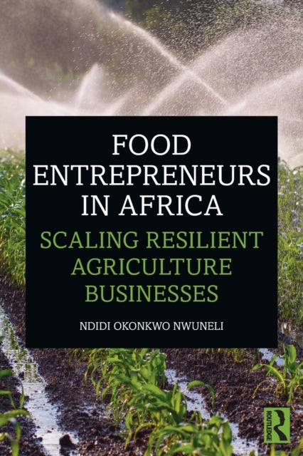 Binding: Paperback
Description: Entrepreneurs are the lifeblood of the agriculture and food sector in Africa which is projected to exceed a trillion dollars by 2030.