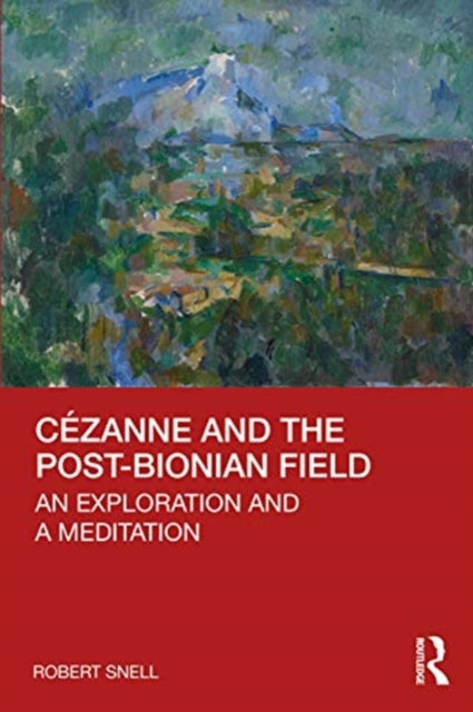 Snell Robert - Cezanne And The Post - Bionian Field An Exploration And A Meditation - Paperback