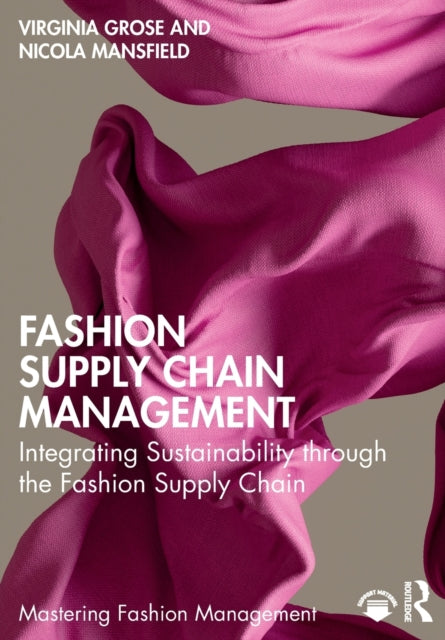 Mansfield Nicola - Fashion Supply Chain Management Integrating Sustainability Through The Fashion Supply Chain - Paperback