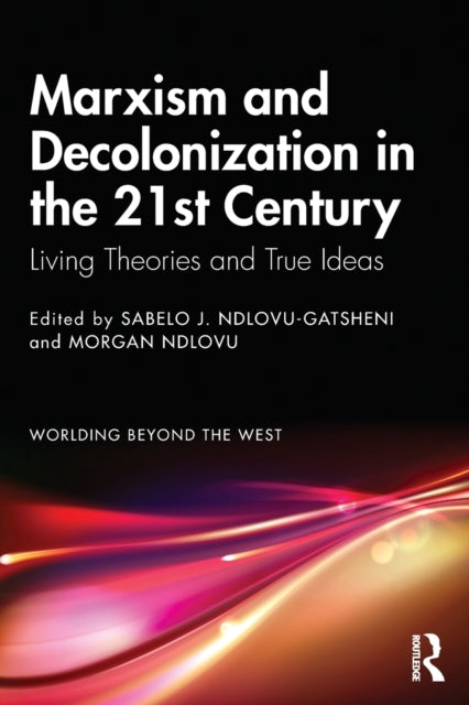Taylor & Francis Ltd - Marxism And Decolonization In The 21st Century Living Theories And True Ideas - Paperback