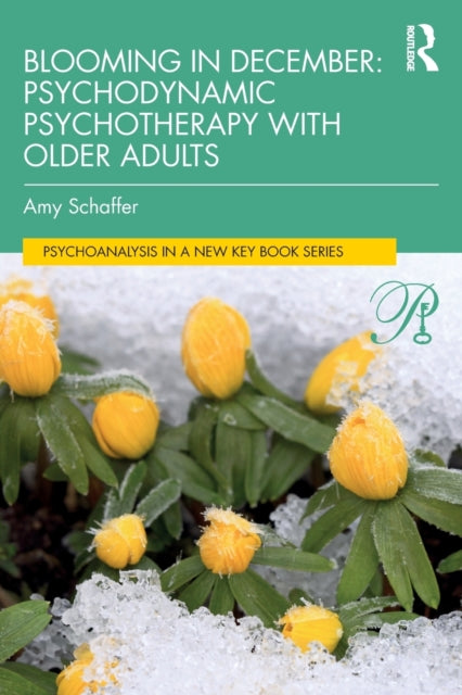Schaffer Amy - Blooming In December: Psychodynamic Psychotherapy With Older Adults - Paperback