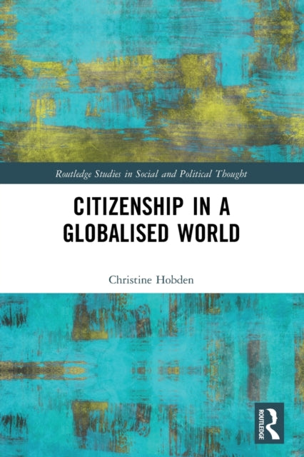 Hobden Christine (Wits School Of Governance Johannesburg South Africa.) - Citizenship In A Globalised World - Paperback