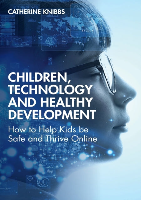 Knibbs Catherine - Children Technology And Healthy Development How To Help Kids Be Safe And Thrive Online - Paperback