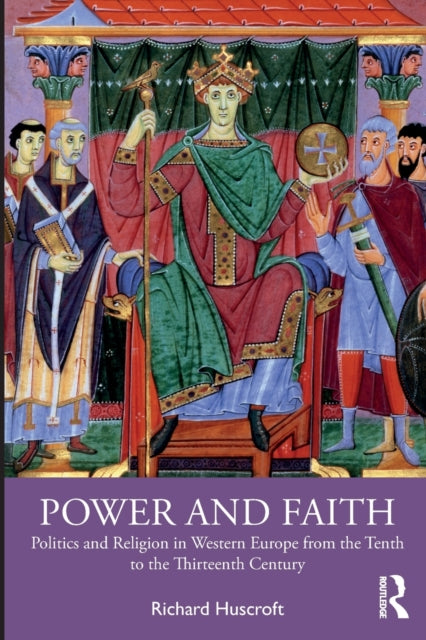 Huscroft Richard - Power And Faith Politics And Religion In Western Europe From The Tenth To The Thirteenth Century - Paperback