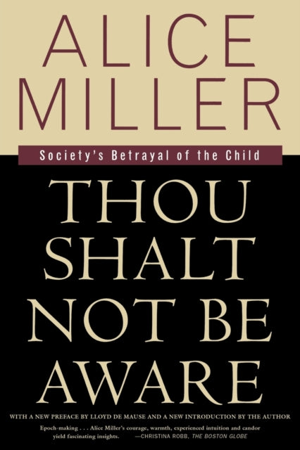 Binding: Paperback
Title: Thou Shalt Not Be Aware Society's Betrayal Of The Child
Author(s): Miller Alice
Publisher: Farrar Straus & Giroux Inc
Barcode: 9780374525439
Pages: 336 Pages, Illustrations
Publication Date: 10/15/1998
Category: Family & Relationships