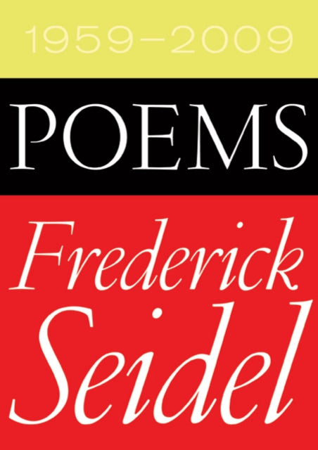Binding: Paperback
Description: These are the collected poems of a master whose work includes many of the most compelling savage and tender poems in the language. Frederick Seidel is in the words of the critic Adam Kirsch "the best American poet writing today.