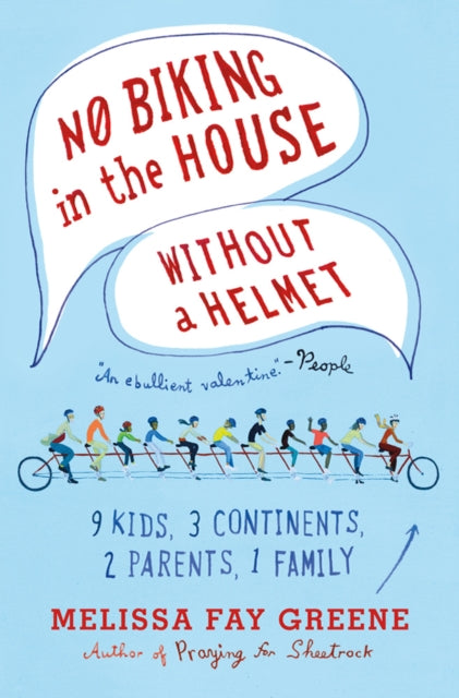 Binding: Paperback
Title: No Biking In The House Without A Helmet 9 Kids 3 Continents 2 Parents 1 Family
Author(s): Greene Melissa Fay
Publisher: Farrar Straus And Giroux
Barcode: 9780374533380
Pages: 368 Pages
Language: English
Publication Date: 4/24/2012
Category: Advice On Parenting