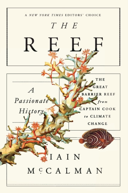Mccalman Iain - The Reef: A Passionate History: The Great Barrier Reef From Captain Cook To Climate Change - Paperback