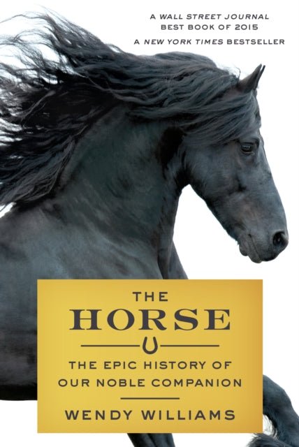 Binding: Paperback
Title: The Horse The Epic History Of Our Noble Companion
Author(s): Williams Wendy
Publisher: Farrar Straus And Giroux
Barcode: 9780374536602
Pages: 320 Pages
Language: English
Publication Date: 10/18/2016
Category: Horses & Ponies