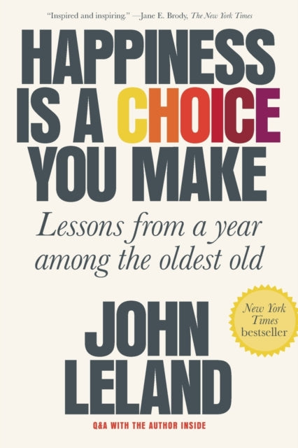 Binding: Paperback
Description: A New York Times Bestseller! An extraordinary look at what it means to grow old and a heartening guide to well - being Happiness Is a Choice You Make weaves together the stories and wisdom of six New Yorkers who number among the oldest old those eighty - five and up.