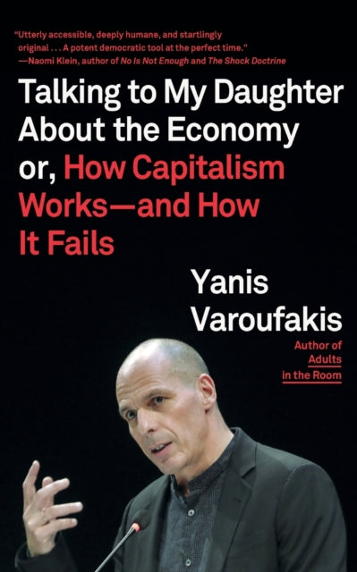 Varoufakis Yanis - Talking To My Daughter About The Economy Or How Capitalism Works - - And How It Fails - Paperback
