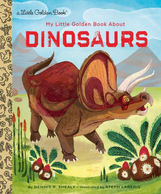 Binding: Hardcover
Title: My Little Golden Book About Dinosaurs
Author(s): Shealy Dennis R., Steph Laberis
Publisher: Random House Usa Inc
Barcode: 9780385378611
Pages: 24 Pages, Full Color
Publication Date: 6/13/2017
Series: Little Golden Book
Category: Picture Books