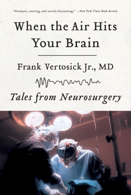 Binding: Paperback
Description: The story of one man's evolution from na ve and ambitious young intern to world - class neurosurgeon.
Title: When The Air Hits Your Brain Tales From Neurosurgery
Author(s): Vertosick Frank Jr.