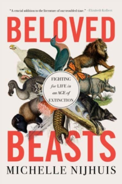 Beloved Beasts Fighting For Life In An Age Of Extinction