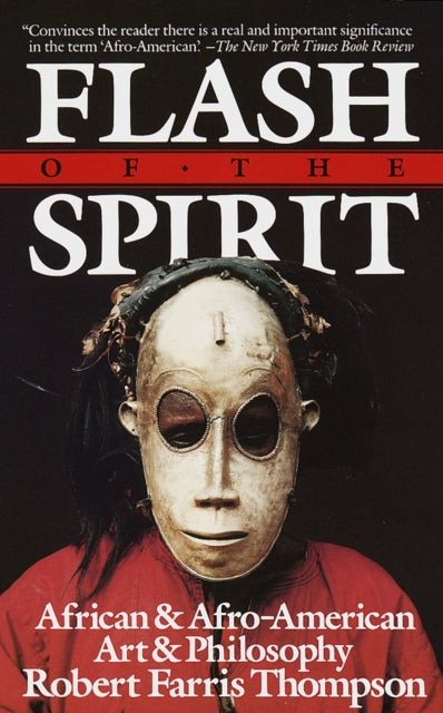 Thompson Robert Farris - Flash Of The Spirit African & Afro - American Art & Philosophy - Paperback