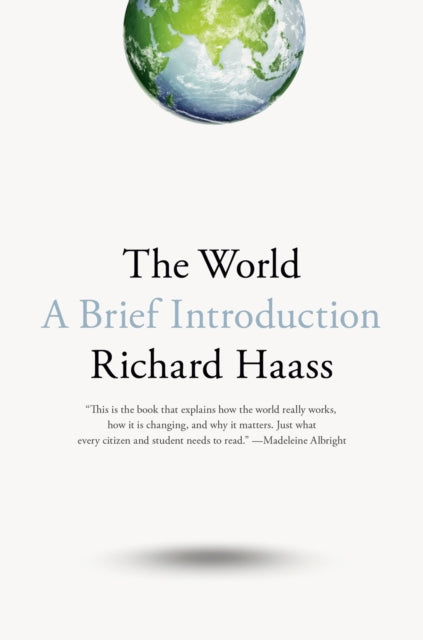Binding: Hardcover
Title: The World A Brief Introduction
Author(s): Haass Richard
Publisher: Penguin Putnam Inc
Barcode: 9780399562396
Pages: 400 Pages
Publication Date: 5/12/2020
Category: Politics & Government