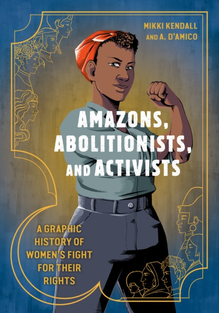 D'amico Anna - Amazons Abolitionists And Activists A Graphic History Of Women's Fight For Their Rights - Paperback