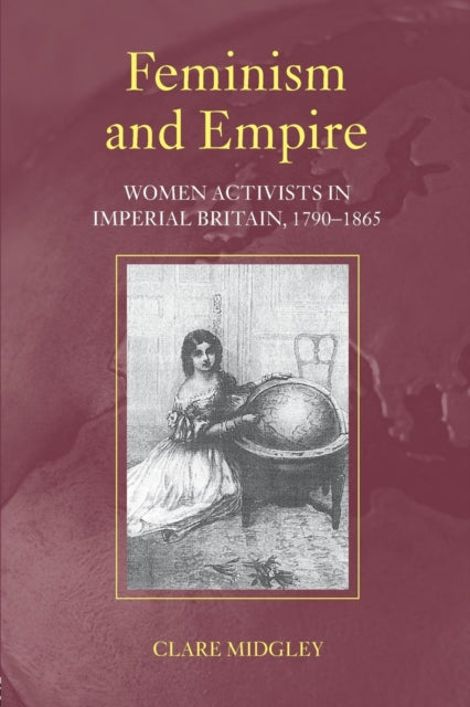 Binding: Paperback
Description: Feminism and Empire establishes the foundational impact that Britain's position as leading imperial power had on the origins of modern western feminism.