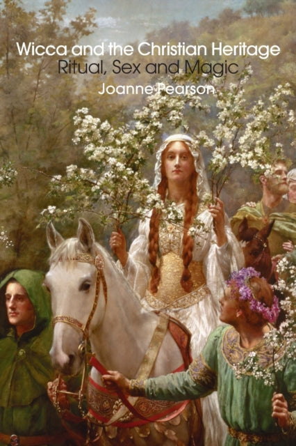 Pearson Joanne - Wicca And The Christian Heritage Ritual Sex And Magic - Paperback
