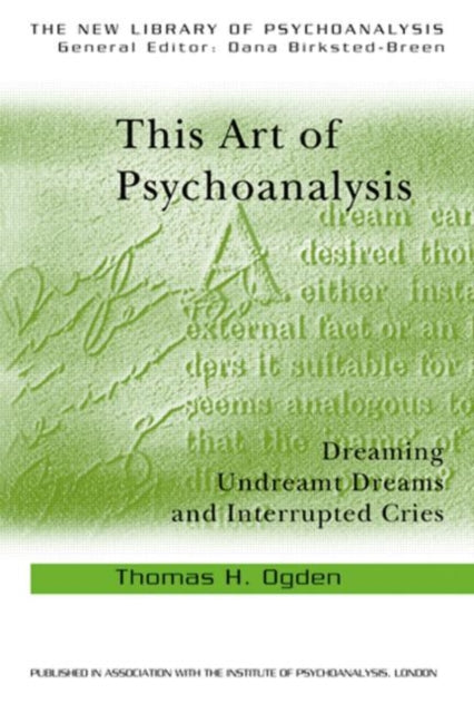 Ogden Thomas H - This Art Of Psychoanalysis Dreaming Undreamt Dreams And Interrupted Cries - Paperback