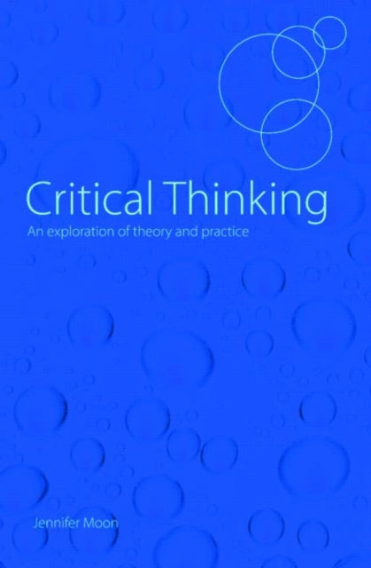 Binding: Paperback
Description: In this book Jennifer Moon explores and clarifies critical thinking and provides practical guidance for improving student learning and supporting the teaching process.