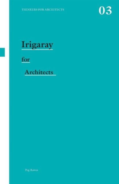 Binding: Paperback
Description: Specifically for architects the third title in the Thinkers for Architects series examines the relevance of Luce Irigaray's work for architecture.