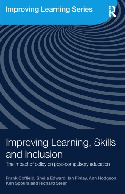 Steer Richard (Institute Of Education University Of London Uk) - Improving Learning Skills And Inclusion The Impact Of Policy On Post - Compulsory Education - Paperback