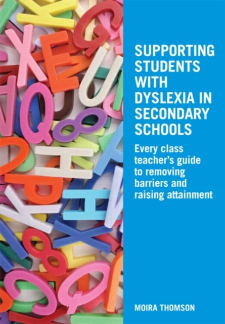 Thomson Moira - Supporting Students With Dyslexia In Secondary Schools Every Class Teacher's Guide To Removing Barriers And Raising Attainment - Paperback