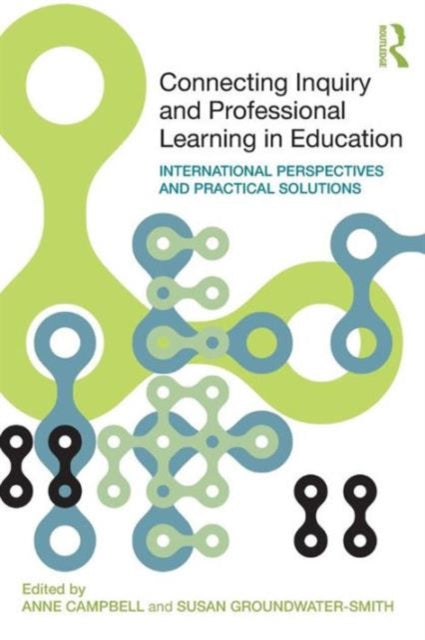 Taylor & Francis Ltd - Connecting Inquiry And Professional Learning In Education International Perspectives And Practical Solutions - Paperback
