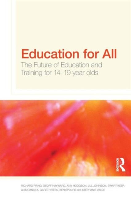 Wilde Stephanie (University Of Oxford Uk) - Education For All The Future Of Education And Training For 14 - 19 Year - Olds - Paperback