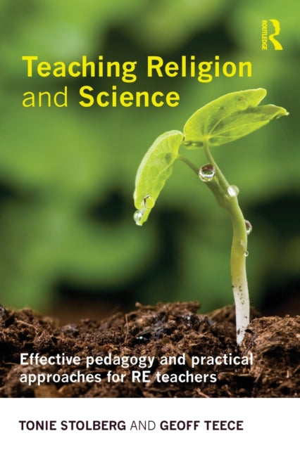 Teece Geoff (University Of Birmingham Uk) - Teaching Religion And Science Effective Pedagogy And Practical Approaches For Re Teachers - Paperback