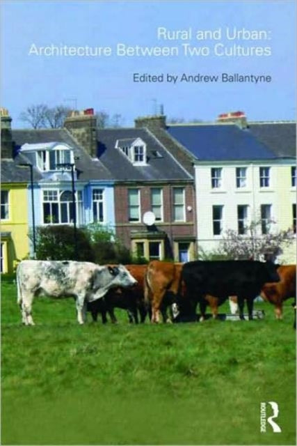 Taylor & Francis Ltd - Rural And Urban: Architecture Between Two Cultures - Paperback