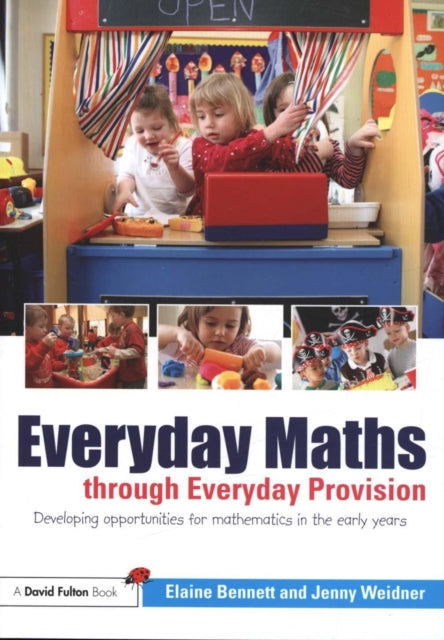 Weidner Jenny (Earls Hall Infant School Uk) - Everyday Maths Through Everyday Provision Developing Opportunities For Mathematics In The Early Years - Paperback