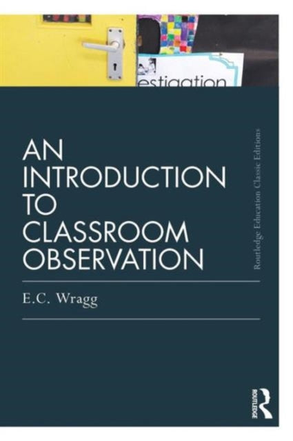 Wragg Ted (Formerly University Of Exeter Uk) - An Introduction To Classroom Observation (Classic Edition) - Paperback