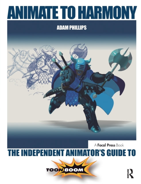 Phillips Adam - Animate To Harmony The Independent Animator's Guide To Toon Boom - Paperback