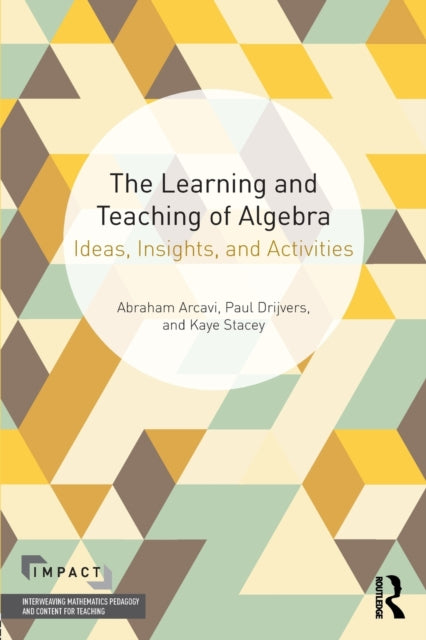 Stacey Kaye (University Of Melbourne Australia) - The Learning And Teaching Of Algebra Ideas Insights And Activities - Paperback