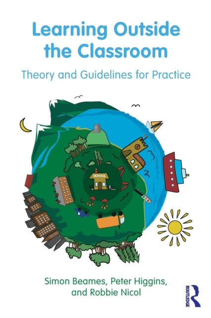 Higgins Pete - Learning Outside The Classroom Theory And Guidelines For Practice - Paperback