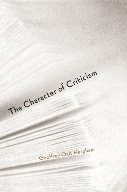 Harpham Geoffrey Galt - The Character Of Criticism - Paperback