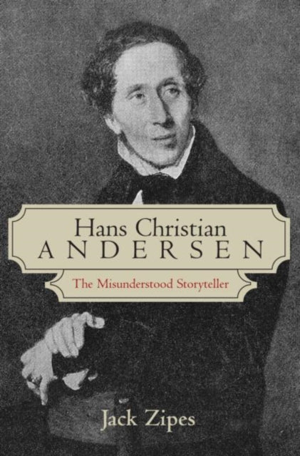 Zipes Jack (University Of Minnesota Usa) - Hans Christian Andersen The Misunderstood Storyteller - Paperback