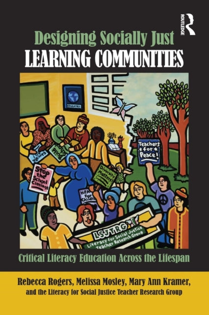 The Literacy For Social Justice Teacher Research Group - Designing Socially Just Learning Communities Critical Literacy Education Across The Lifespan - Paperback