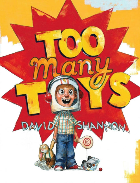 Binding: Hardcover
Title: Too Many Toys
Author(s): Shannon David
Publisher: Scholastic Us
Barcode: 9780439490290
Pages: 32 Pages
Publication Date: 10/1/2008
Category: Picture Storybooks